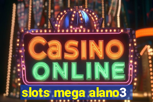 slots mega alano3